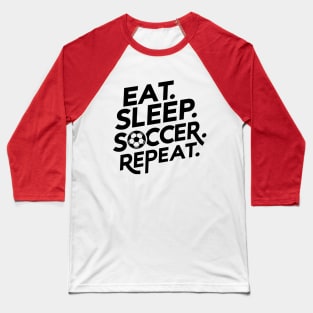 Eat Sleep Soccer Repeat Baseball T-Shirt